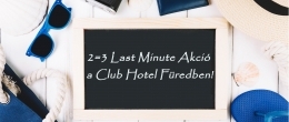 2=3 last minute akció!