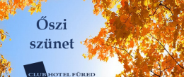 Őszi szünet a Club Hotel Füredben